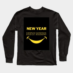 New Year Quotes "New Year, New Mess" Long Sleeve T-Shirt